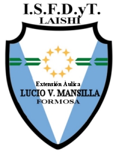 Instituto Superior de Formación Docente Laishí Extensión Áulica Lucio V. Mansilla
